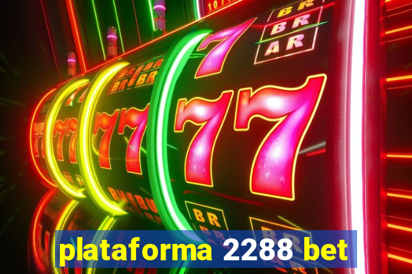 plataforma 2288 bet